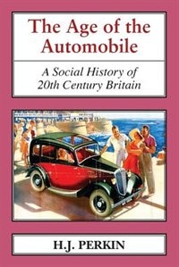 The Age of the Automobile: A Social History of 20th Century Britain