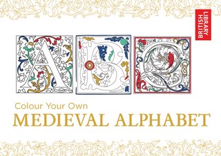Front cover_Colour Your Own Medieval Alphabet (Colour Your Own)