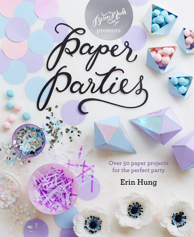 Couverture_Paper Parties: Over 50 paper projects for the perfect party