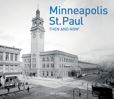 Minneapolis-St.Paul Then and Now®