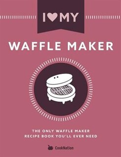 Front cover_I Love My Waffle Maker