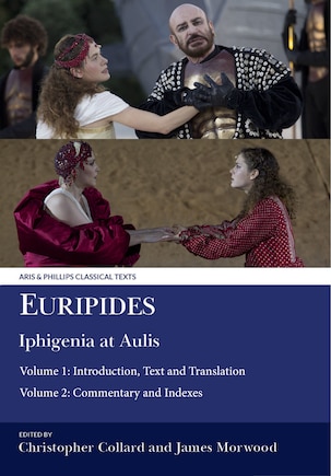 Euripides: Iphigenia at Aulis: Volume 1: Introduction, Text and Translation; Volume 2: Commentary and Indexes