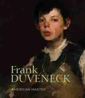 Frank Duveneck: American Master de Julie Aronson