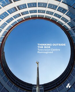 Front cover_Thinking Outside the Box: Television Centre Reimagined