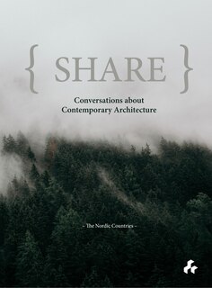 Share: Conversations About Contemporary Architecture ? The Nordic Countries