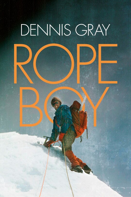 Rope Boy: A life of climbing from Yorkshire to Yosemite