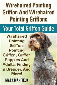 Front cover_Wirehaired Pointing Griffon And Wirehaired Pointing Griffons