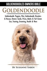 Goldendoodle: Goldendoodle Owners Bible: Goldendoodle Puppies, Mini, Goldendoodle Breeders & Rescue, Owners Guide