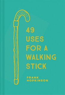 Front cover_49 Uses For A Walking Stick