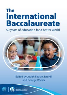 Couverture_The International Baccalaureate: 50 Years Of Education For A Better World