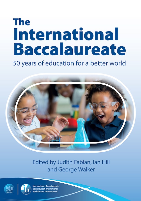 Couverture_The International Baccalaureate: 50 Years Of Education For A Better World