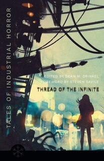 The Thread Of The Infinite: Tales Of Industrial Horror