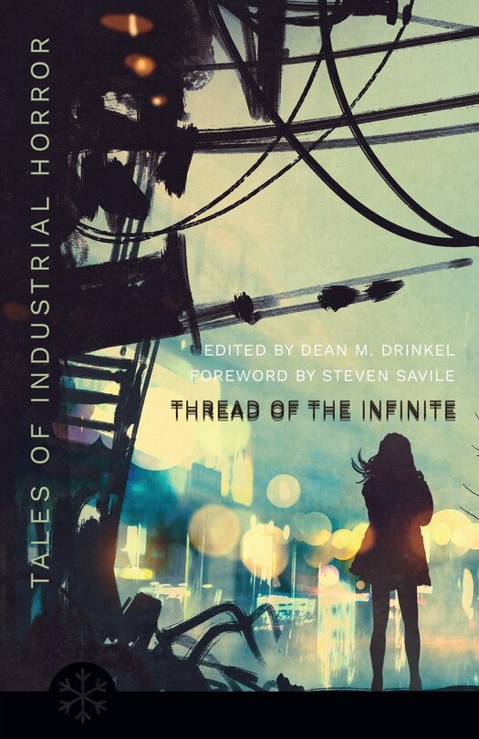 The Thread Of The Infinite: Tales Of Industrial Horror