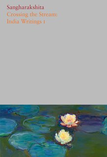 Front cover_Crossing The Stream: India Writings I