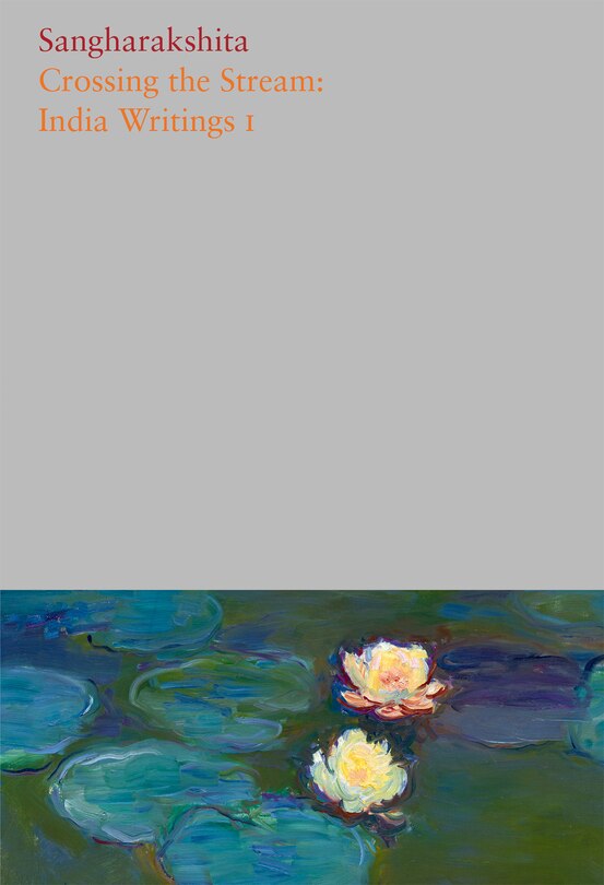 Front cover_Crossing The Stream: India Writings I