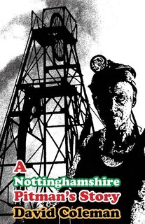 Front cover_A Nottinghamshire Pitman's Story