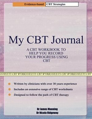 My CBT Journal: A CBT workbook and diary to help you record your progress using CBT. This workbook is full of blank