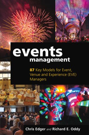 Events Management: 87 Key Models For Event, Venue And Experience (eve) Managers