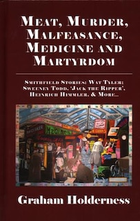 Front cover_Meat, Murder, Malfeasance, Medicine and Martyrdom