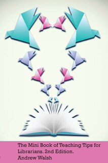 Front cover_The Mini Book of Teaching Tips for Librarians
