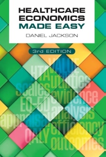 Front cover_Healthcare Economics Made Easy, third edition