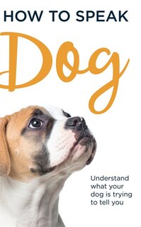 HOW TO SPEAK DOG