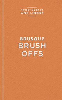 BRUSQUE BRUSHOFFS