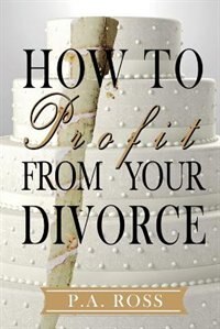 Front cover_How To Profit From Your Divorce