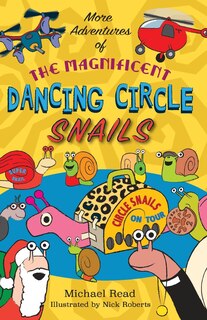 Front cover_More Adventures of the Magnificent Dancing Circle Snails
