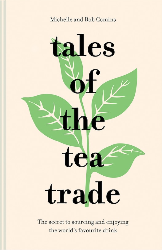 Couverture_Tales of the Tea Trade: The secret to sourcing and enjoying the world's favourite drink