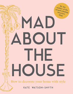 Couverture_Mad about the House: How to decorate your home with style