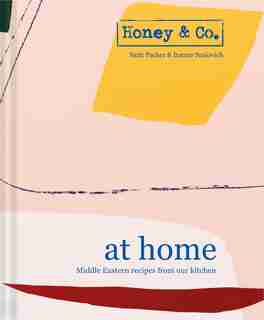 Honey & Co. At Home: Middle Eastern Recipes From Our Kitchen by Itamar Srulovich