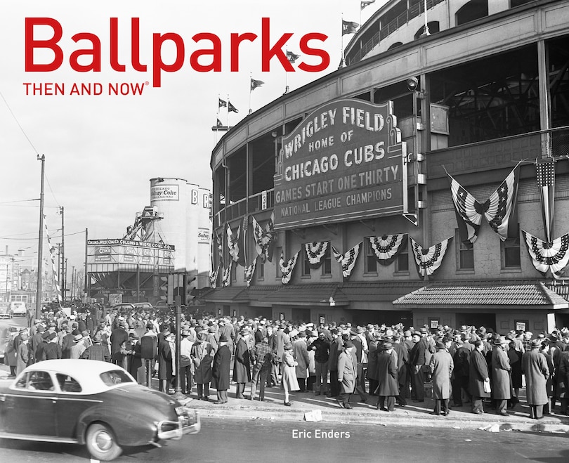 Front cover_Ballparks Then and Now® (Then and Now)
