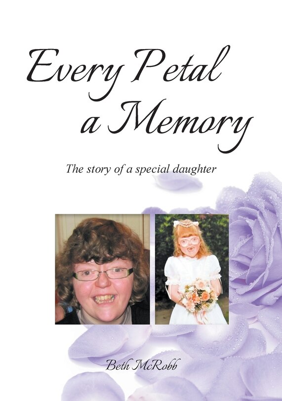 Every Petal a Memory: The Story of a Special Daughter