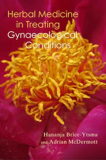 Front cover_Herbal Medicine in Treating Gynaecological Conditions Volume 1