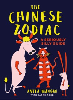 Front cover_The Chinese Zodiac: A seriously silly guide