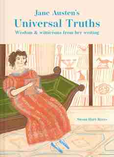 Jane Austen's Universal Truths: Wisdom and witticisms from her writings by SUSAN Hart-Byers