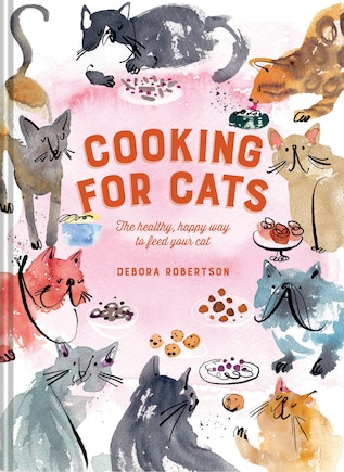 Cooking For Cats: The Healthy, Happy Way To Feed Your Cat