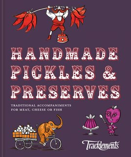 Front cover_Handmade Pickles & Preserves: Traditional accompaniments for meat, cheese or fish
