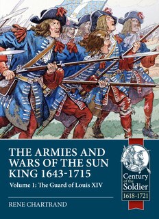 Front cover_The Armies and Wars of the Sun King 1643-1715
