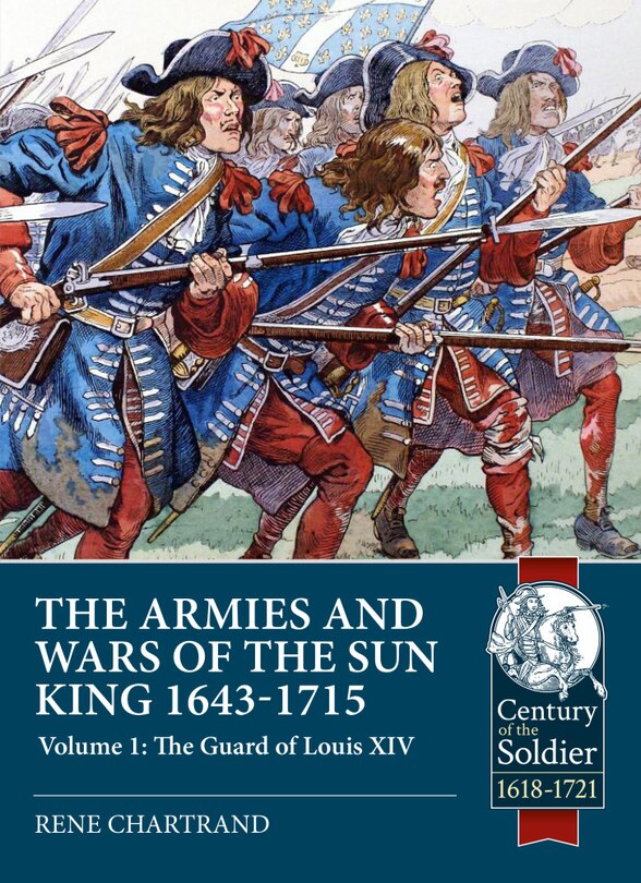 Front cover_The Armies and Wars of the Sun King 1643-1715