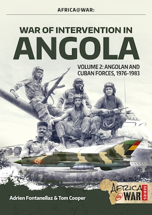 War Of Intervention In Angola: Volume 2 - Angolan And Cuban Forces, 1976-1983