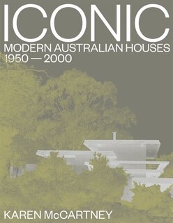 Iconic: Modern Australian Houses 1950-2000