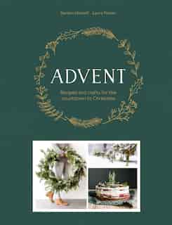 Advent: Recipes And Crafts For The Countdown To Christmas by Laura Fleiter