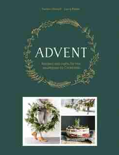 Advent: Recipes And Crafts For The Countdown To Christmas by Laura Fleiter