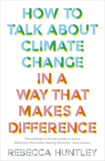 Front cover_How To Talk About Climate Change In A Way That Makes A Difference