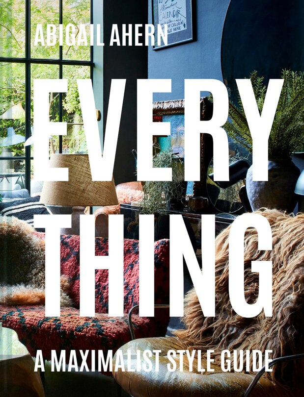 Front cover_Everything: A Maximalist Style Guide