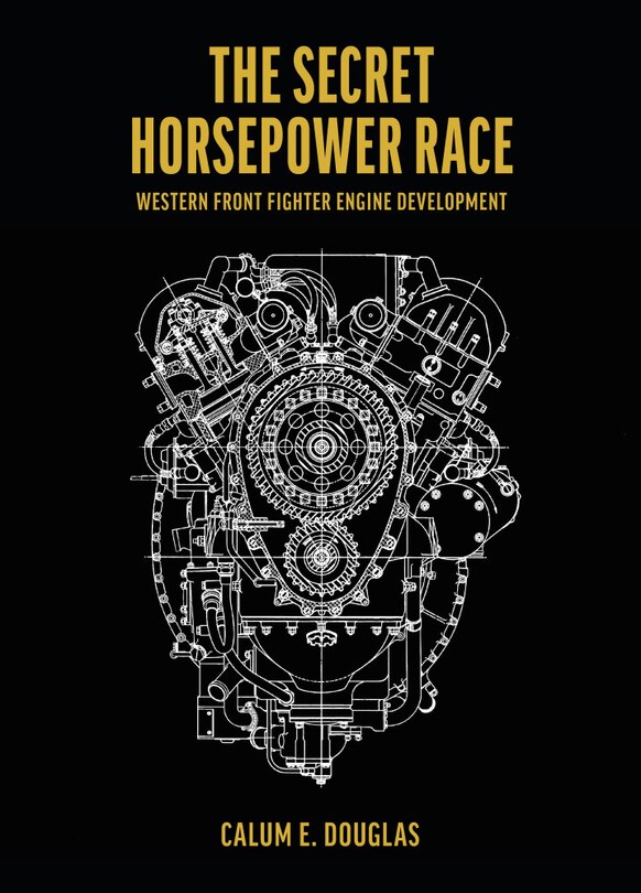 The Secret Horsepower Race - Special Edition: Merlin: Western Front Fighter Engine Development