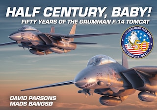 Front cover_Half Century, Baby! - Fifty Years of the Grumman F-14 Tomcat