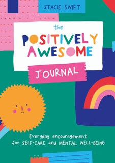 The Positively Awesome Journal: Everyday encouragement for self-care and mental well-being
